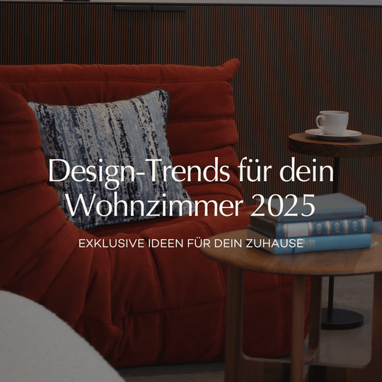 Design-Trends für Wohnzimmer 2025: Exklusive Ideen für Dein Zuhause